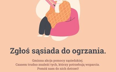 „Zgłoś sąsiada do ogrzania” - weź udział w akcji wsparcia sąsiedzkiego!
